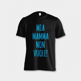 mia-mamma-non-vuole-maglietta-uomo-nero.jpg